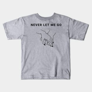 Never Let Me Go Valentines Day tshirt design Kids T-Shirt